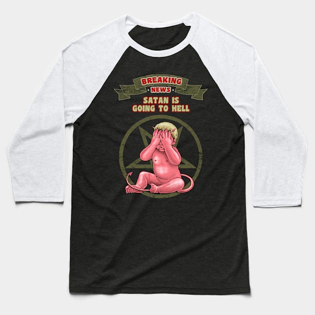 SATAN GOING TO HELL Baseball T-Shirt by ADAMLAWLESS